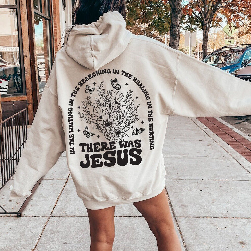 There Was Jesus Hoodie, Floral Christian Clothing, Religious Shirt, Trendy Christian Sweatshirt, Faith Based Sweater, Catholic Gift, E7444