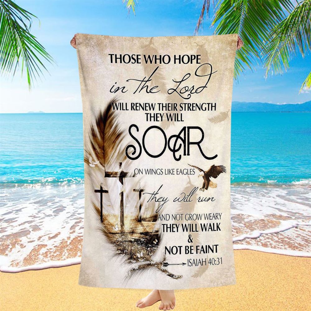 They Will Soar On Wings Like Eagles Beach Towel, The Three Crosses Feather Beach Towel, Christian Art, Bible Verse Beach Towel, Religious Beach Towel