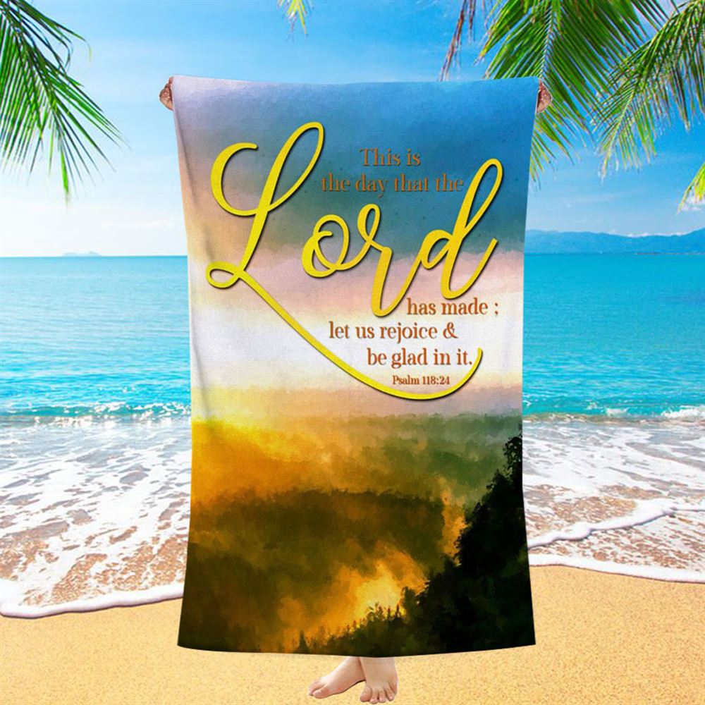 This Is The Day That The Lord Has Made Psalm 11824 Christian Decor Beach Towel - Bible Verse Beach Towel - Scripture Beach Towel