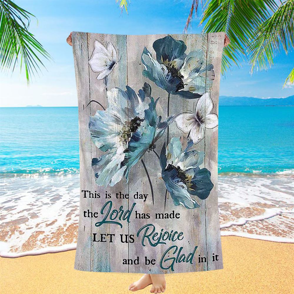 This Is The Day The Lord Has Made Blue Flower Butterfly Beach Towel - Christian Art - Bible Verse Beach Towel - Religious Beach Towel