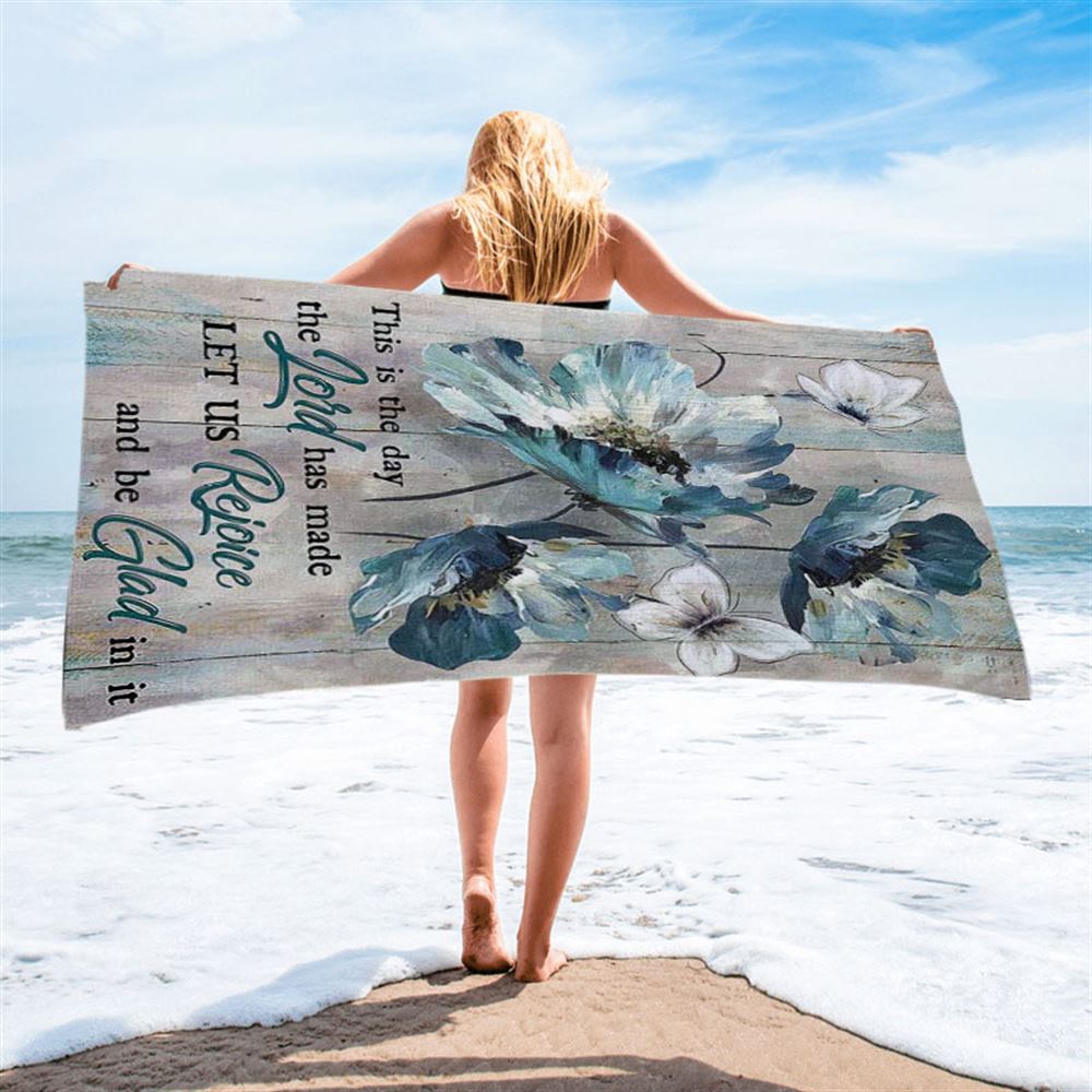 This Is The Day The Lord Has Made Blue Flower Butterfly Beach Towel - Christian Art - Bible Verse Beach Towel - Religious Beach Towel