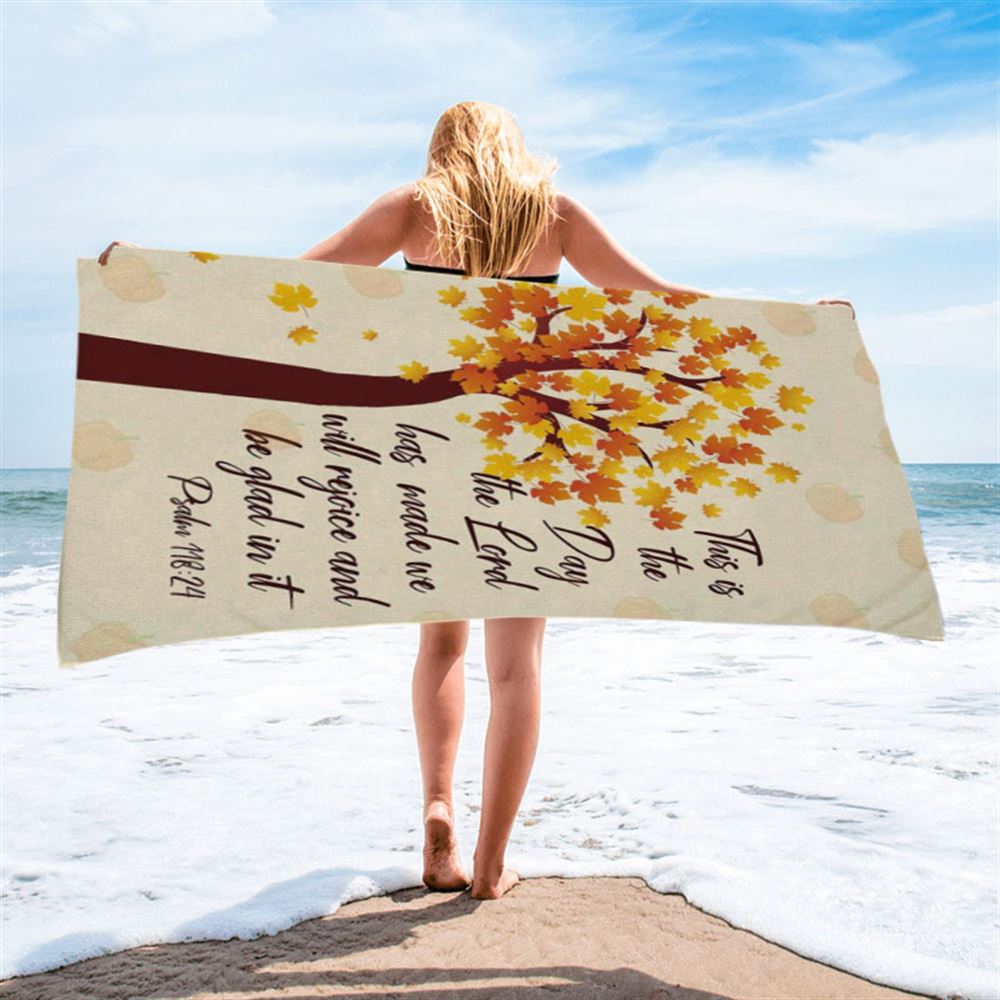 This Is The Day The Lord Has Made Psalm 11824 Thanksgiving Beach Towel - Bible Verse Beach Towel - Scripture Beach Towel