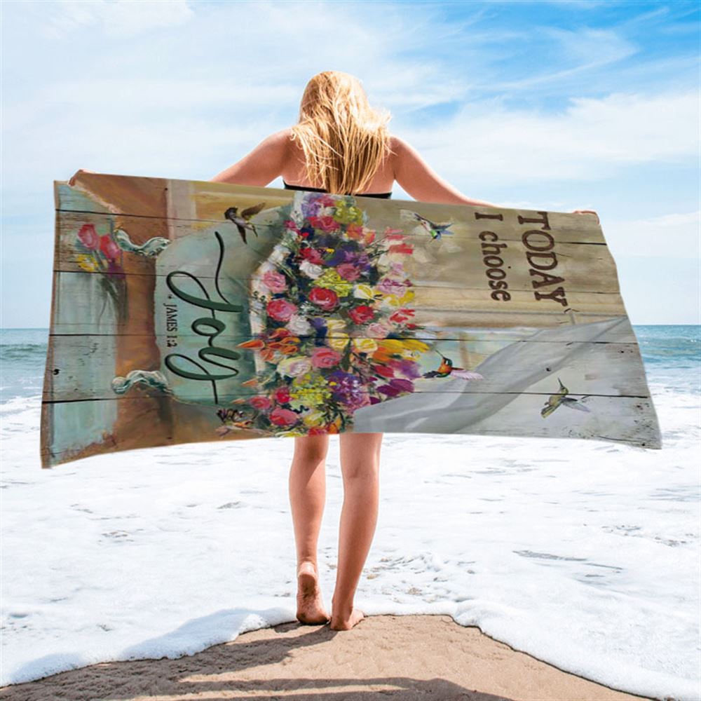 Today I Choose Joy Hummingbird Flowers In Bathtub Rose Beach Towel - Inspirational Beach Towel - Christian Beach Towel