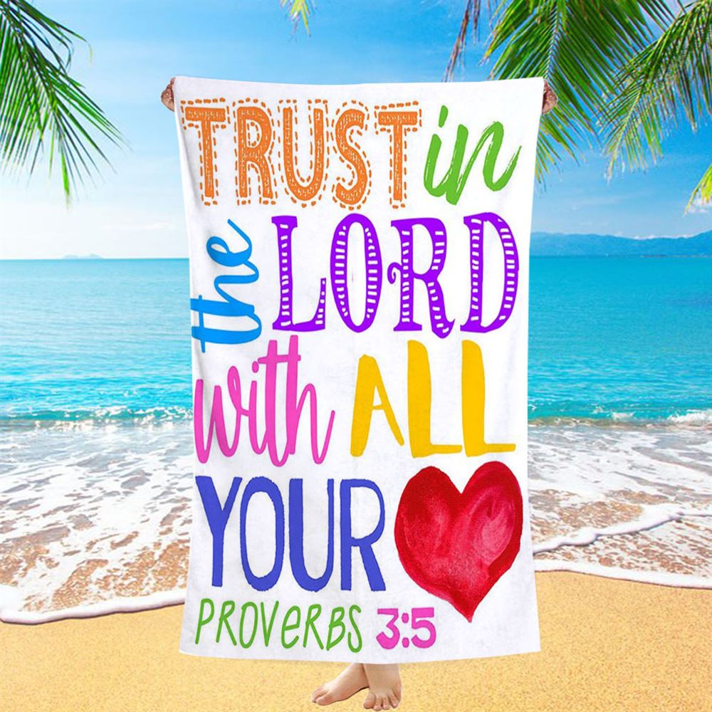 Trust In The Lord With All Your Heart Proverbs 3 15 Beach Towel - Christian Beach Towel Decor