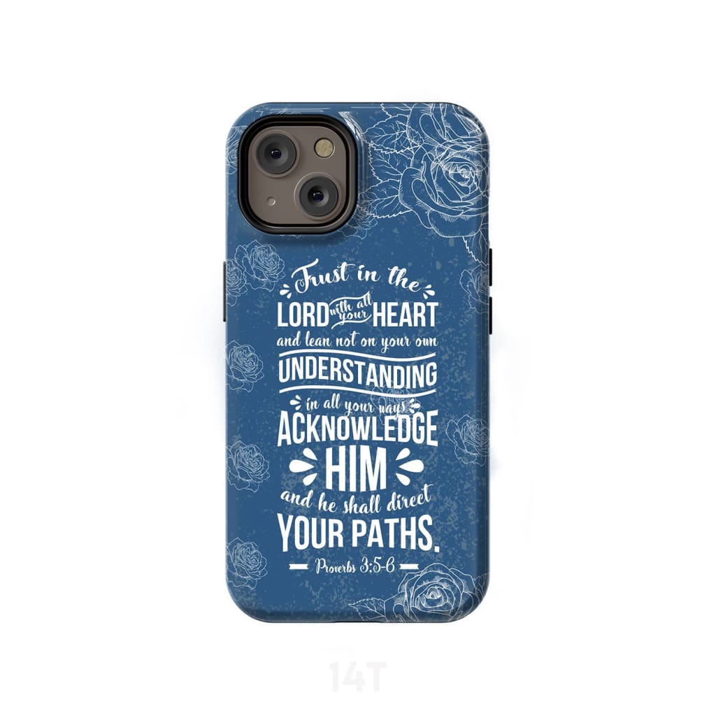 Trust In The Lord With All Your Heart Proverbs 35-6 Christian Phone Case - Scripture Phone Cases - Iphone Cases Christian