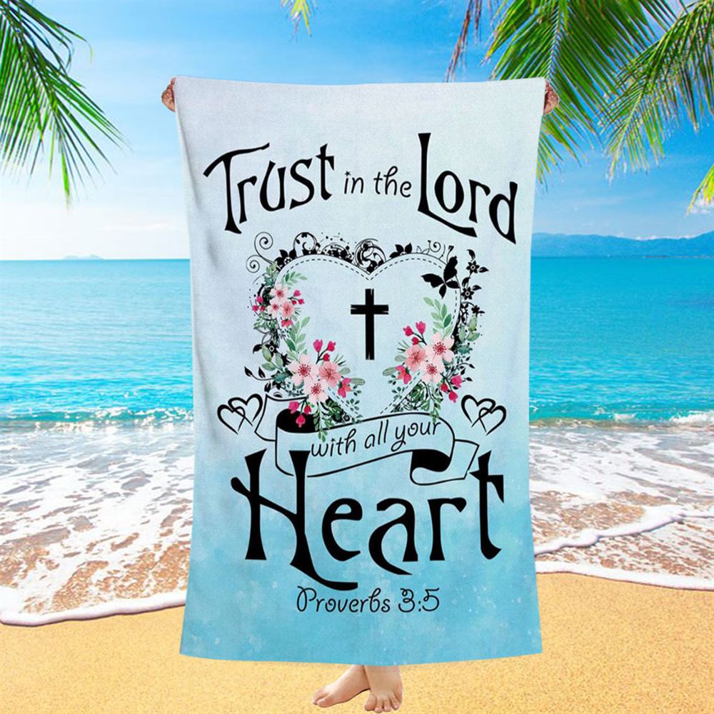 Trust In The Lord With All Your Heart Proverbs 35 Beach Towel - Christian Beach Towel - Religious Beach Towel