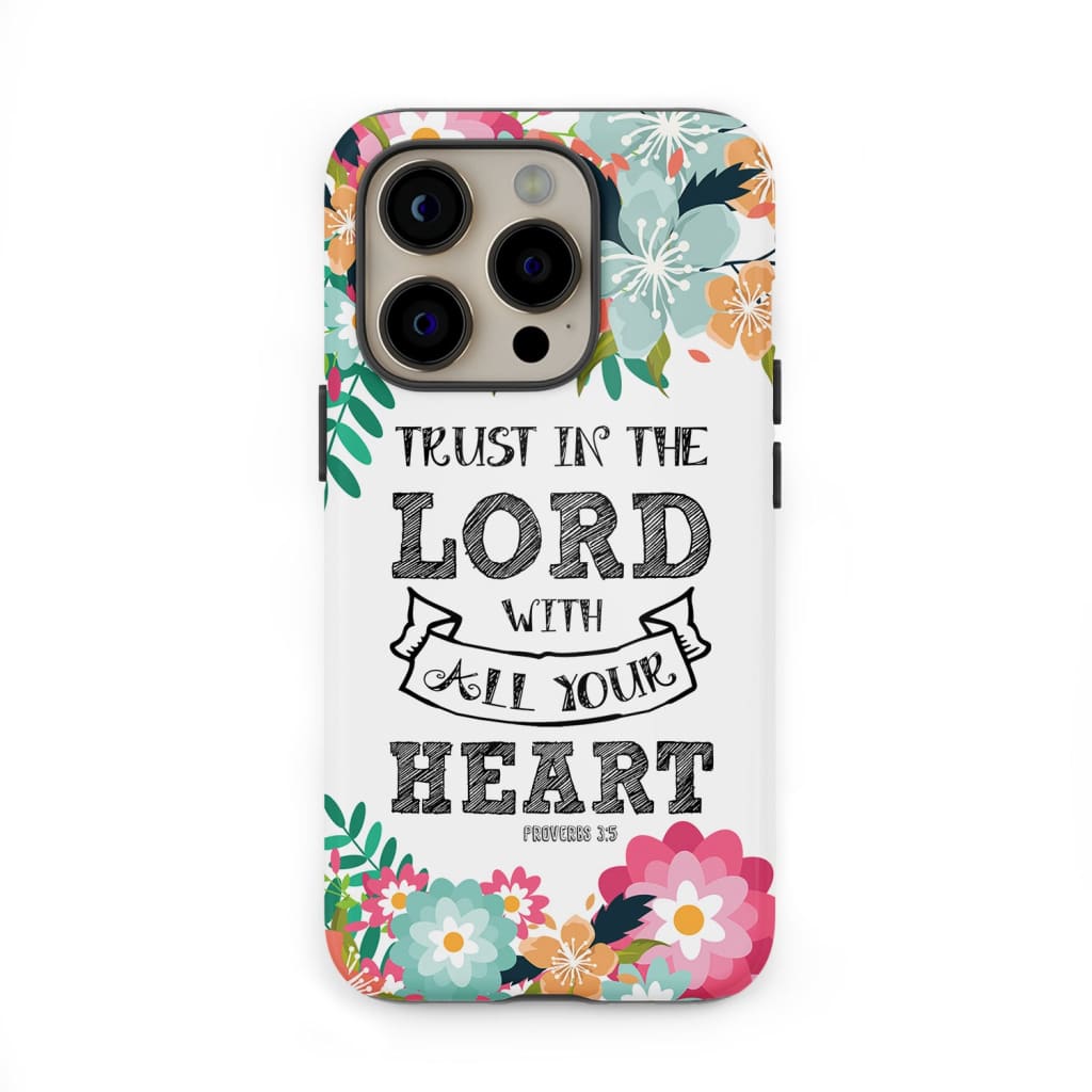 Trust In The Lord With All Your Heart Proverbs 35 Bible Verse Phone Case - Christian Gifts for Women