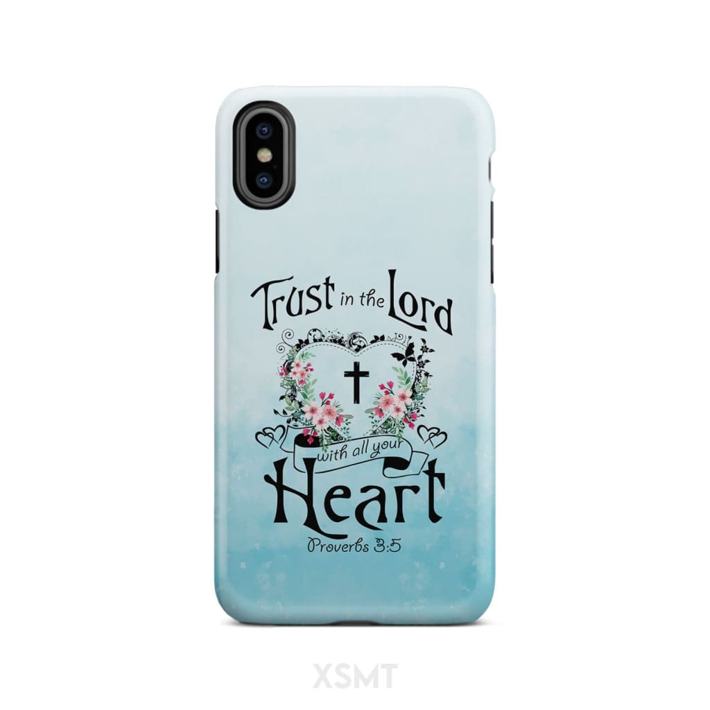 Trust In The Lord With All Your Heart Proverbs 35 Phone Case - Christian Gifts for Women