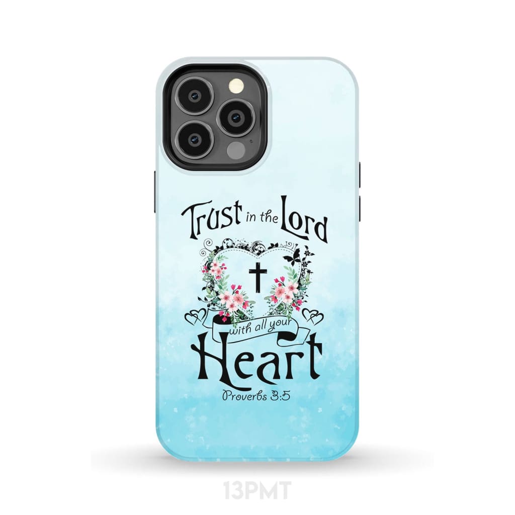 Trust In The Lord With All Your Heart Proverbs 35 Phone Case - Inspirational Bible Scripture iPhone Cases