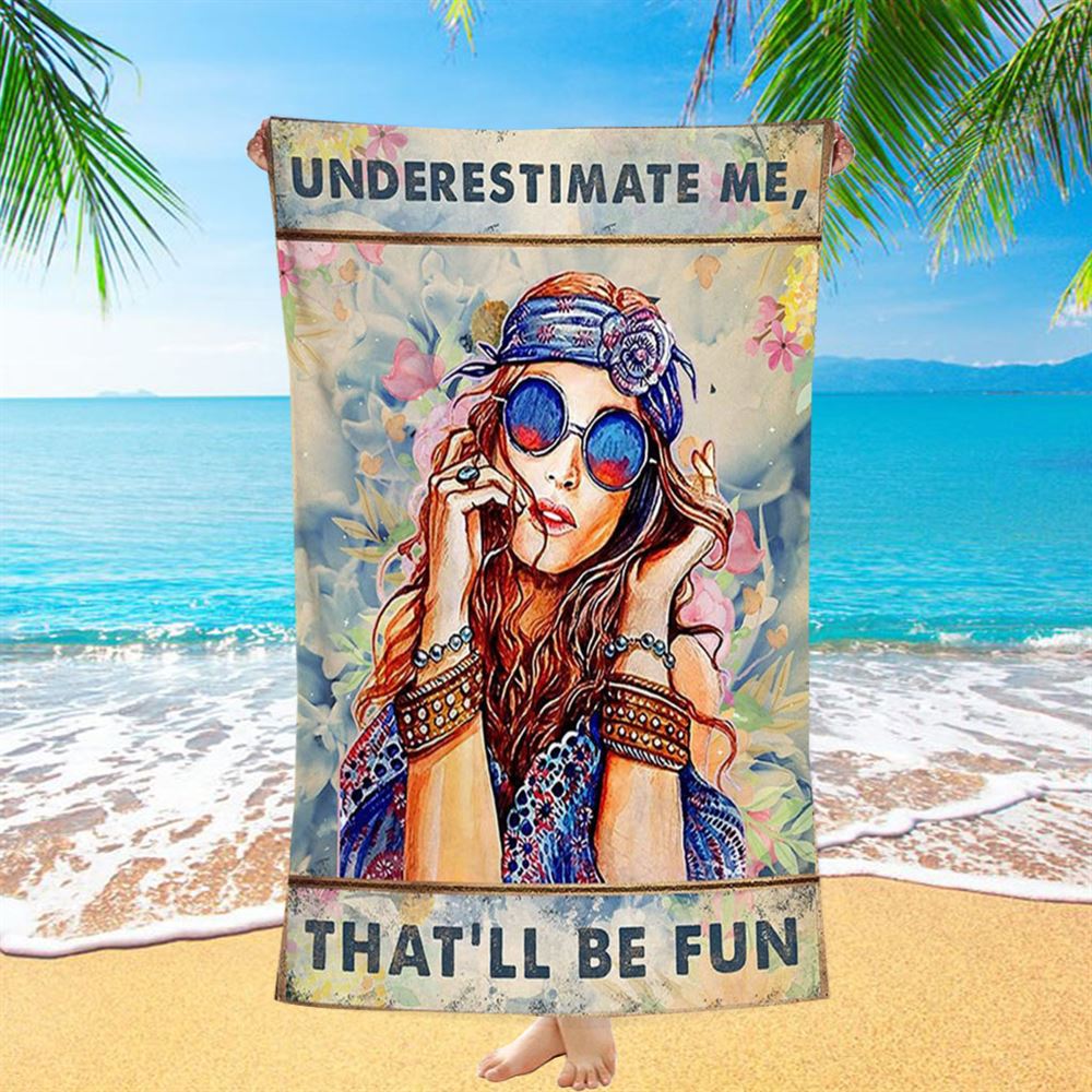 Underestimate Me That'll Be Fun Beach Towel - Boho-Chic Hippie Beach Towel Decor - Best Friend Gift For Woman