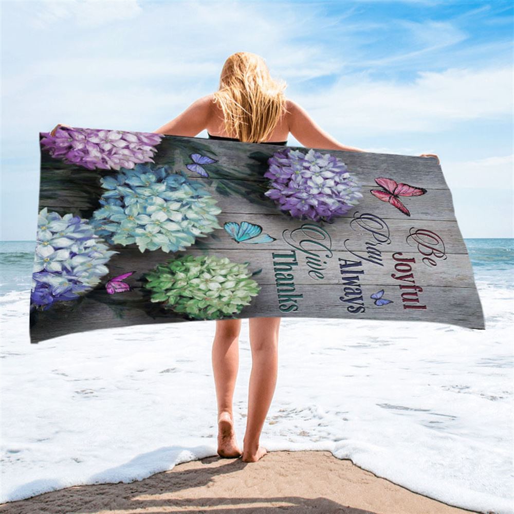 Unique Hydrangea Butterfly Be Joyful Pray Always Give Thanks Beach Towel - Christian Art - Bible Verse Beach Towel - Religious Beach Towel