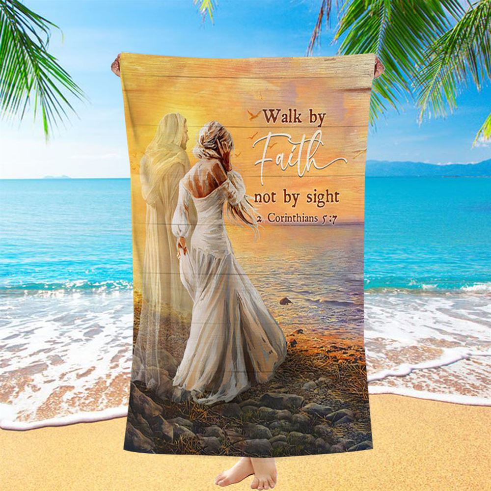 Walk By Faith Not By Sight Beach Towel - Beautiful Girl Walking With Jesus Beach Towel - Inspirational Beach Towel - Christian Beach Towel