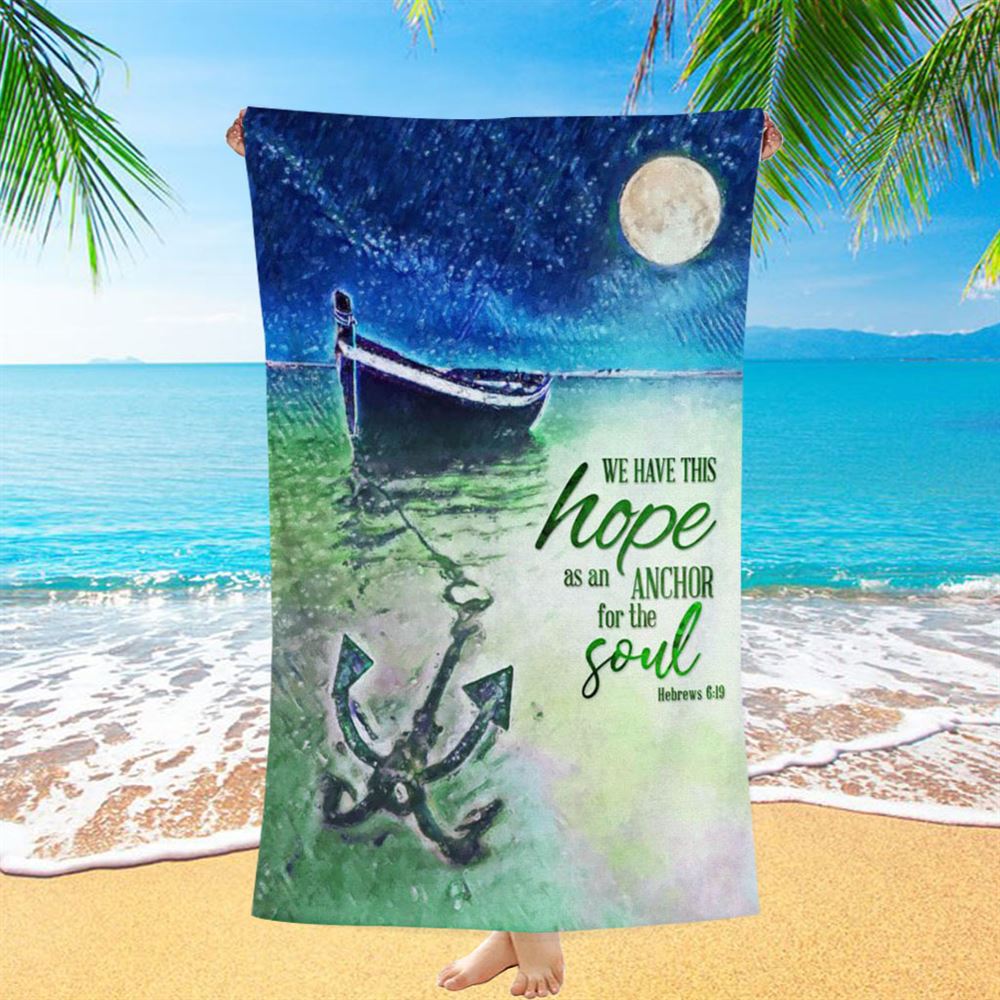 We Have This Hope As An Anchor For The Soul Christian Beach Towel - Bible Verse Beach Towel - Scripture Beach Towel