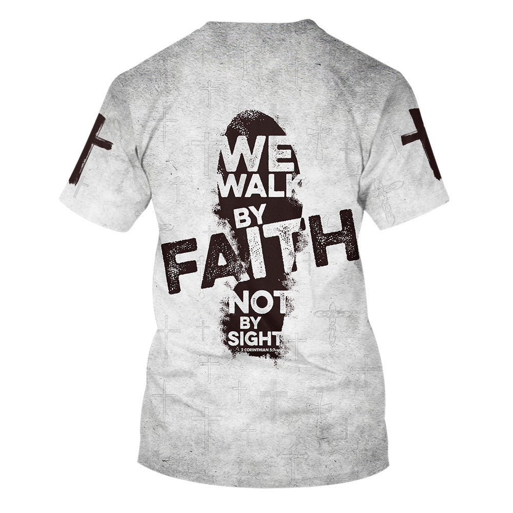 We Walk By Faith Not By Sight 1 3d Shirts - Christian T Shirts For Men And Women