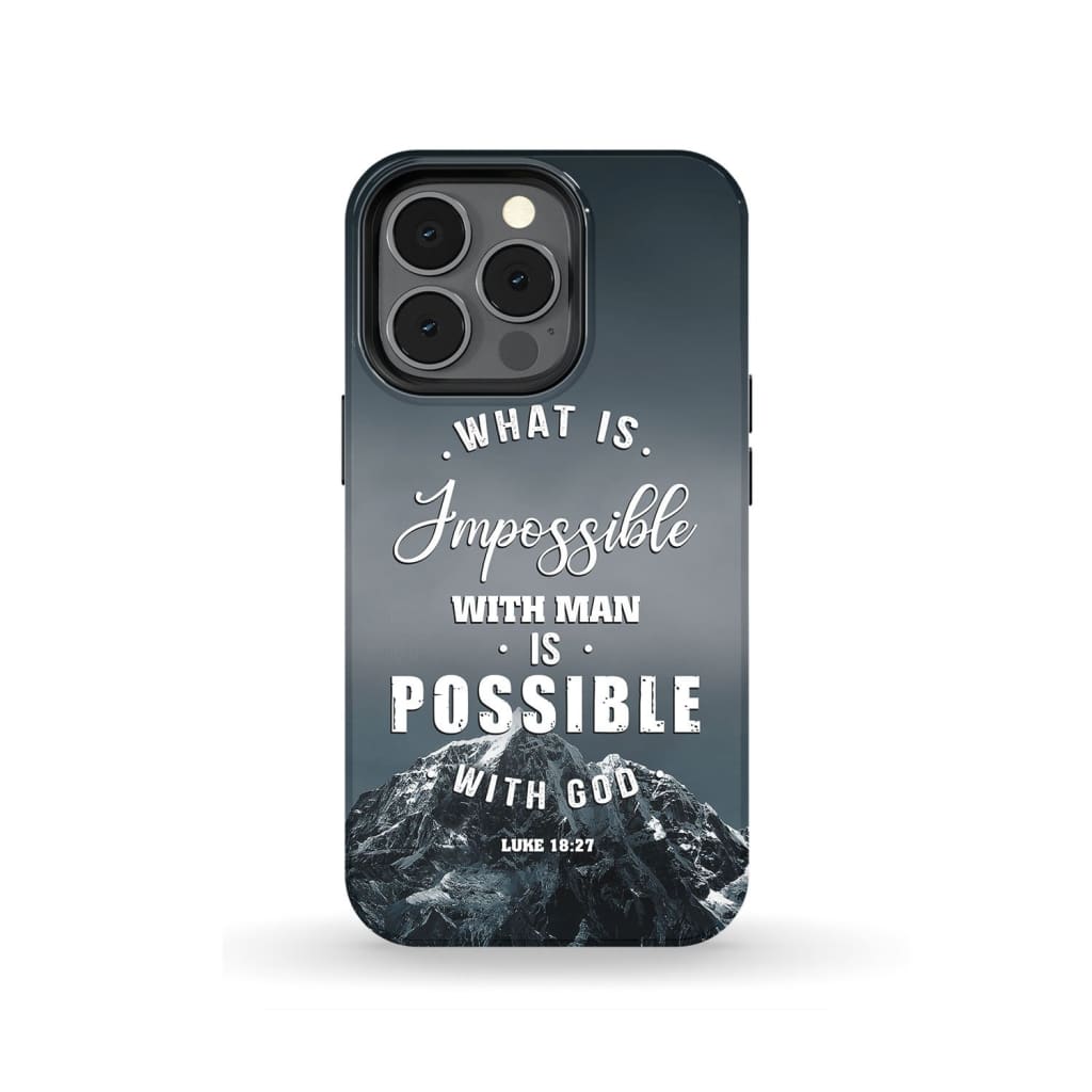 What Is Impossible With Man Is Possible With God Luke 1827 Mountain Phone Case - Inspirational Bible Scripture iPhone Cases