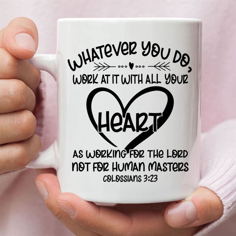 Whatever You Do Work At It With All Your Heart Colossians 323 Coffee Mug, Christian Mug, Bible Mug, Faith Gift, Encouragement Gift