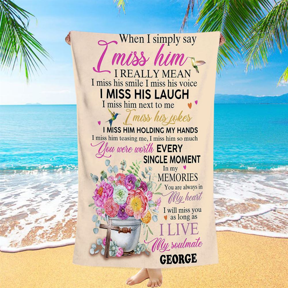 When I Simply Say I Miss Him Custom Name Beach Towel - Christian Beach Towel - Religious Beach Towel