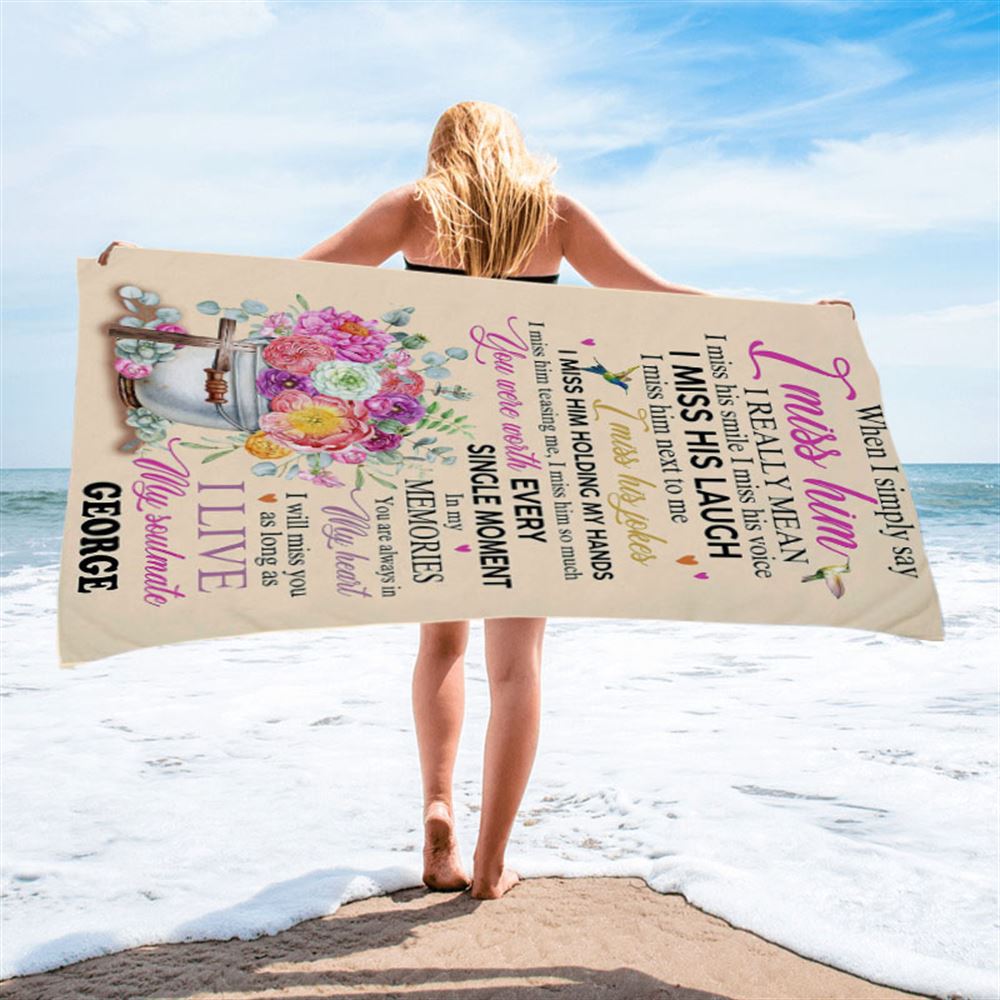 When I Simply Say I Miss Him Custom Name Beach Towel - Christian Beach Towel - Religious Beach Towel