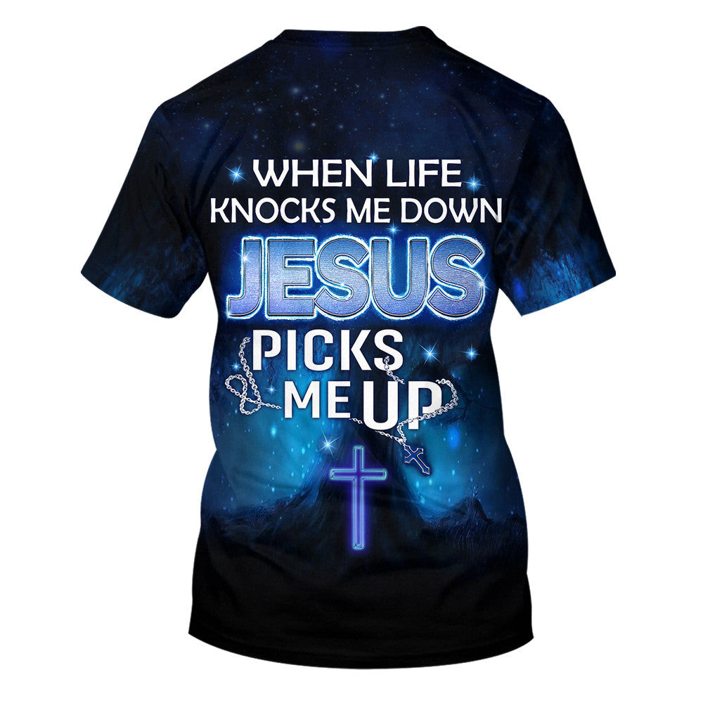 When Life Knocks Me Down Jesus Pick Me Up 3d Shirts - Christian T Shirts For Men And Women