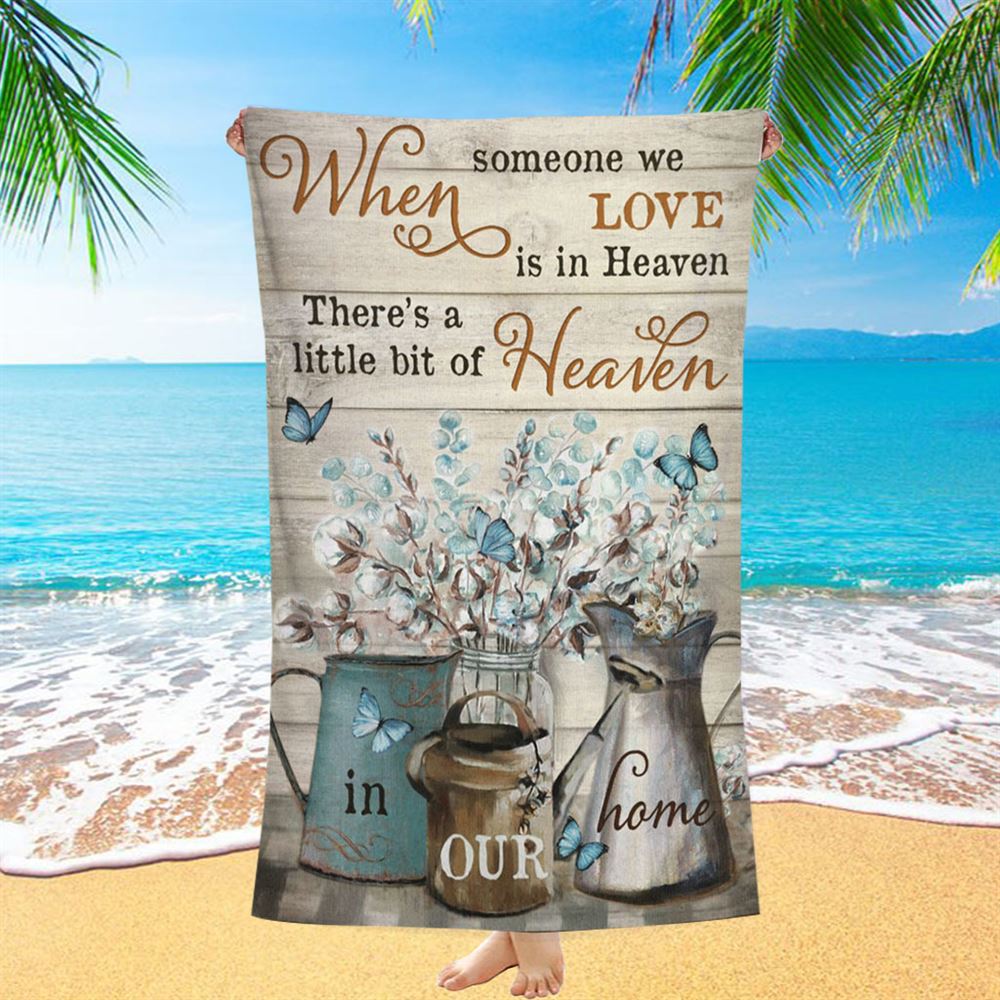 When Someone We Love Is In Heaven Flower Blue Butterfly Beach Towel - Christian Beach Towel - Bible Verse Beach Towel