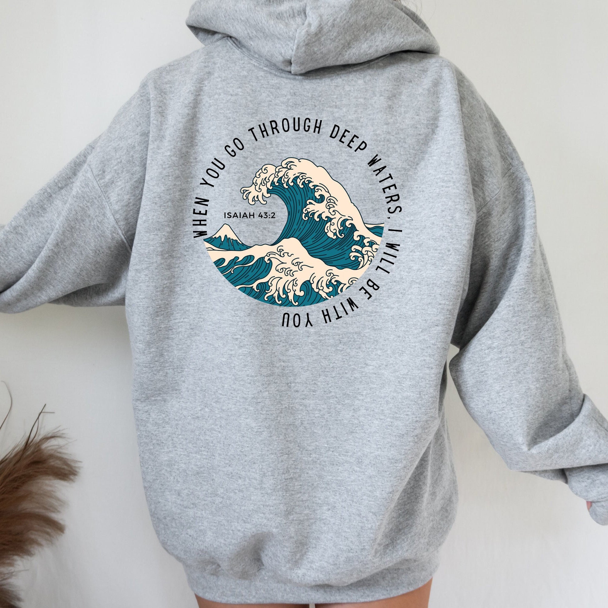 When You Go Through Deep Waters Sweatshirt, Beach Sweater,Christian Hoodie, Bible Verse Hoodie,Religious Shirt,Faith T,Women Christian Gifts