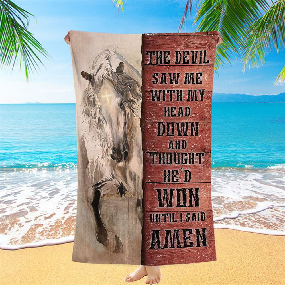 White Horse The Devil Thought He'd Won Until I Said Amen Beach Towel - Christian Art - Bible Verse Beach Towel - Religious Beach Towel