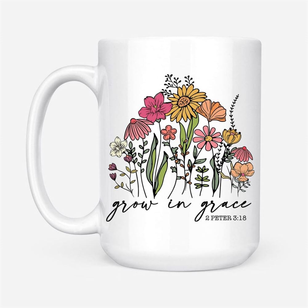 Wildflowers Grow In Grace 2 Peter 318 Coffee Mug, Christian Mug, Bible Mug, Faith Gift, Encouragement Gift