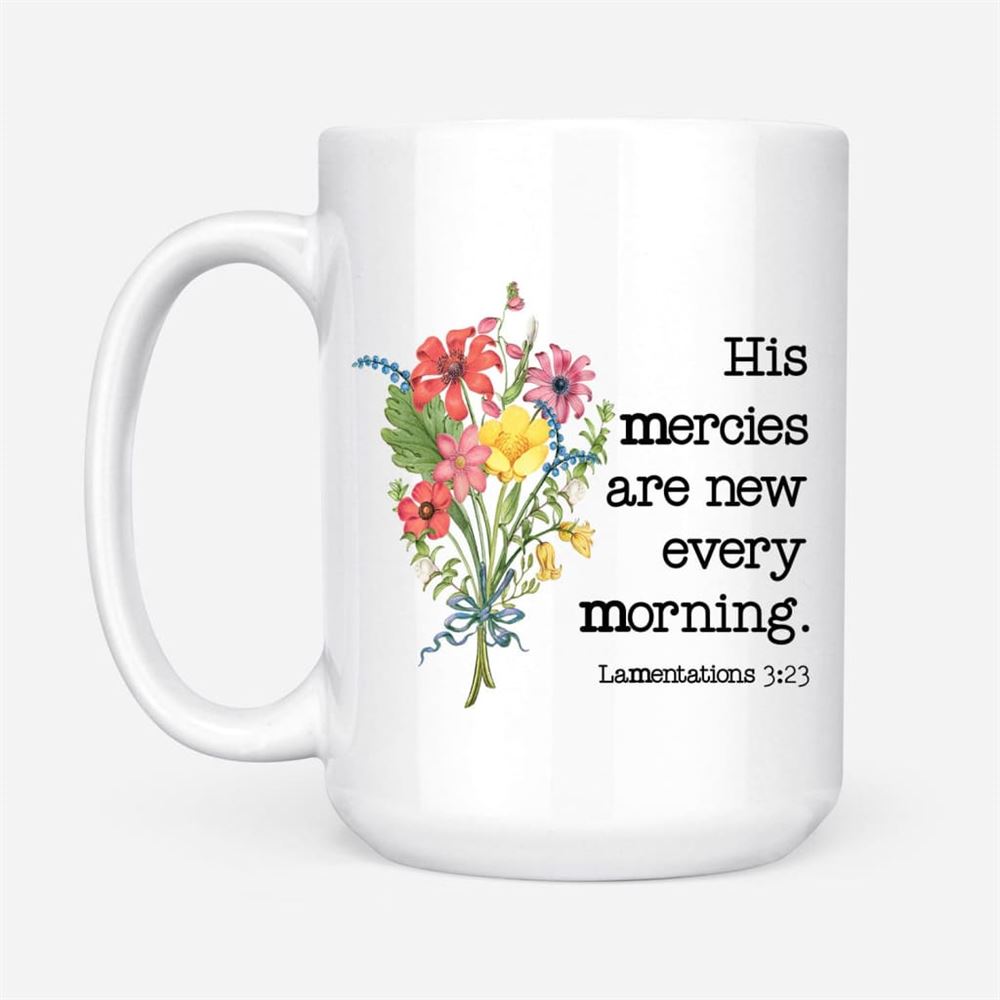 Wildflowers His Mercies Are New Every Morning Coffee Mug, Christian Mug, Bible Mug, Faith Gift, Encouragement Gift