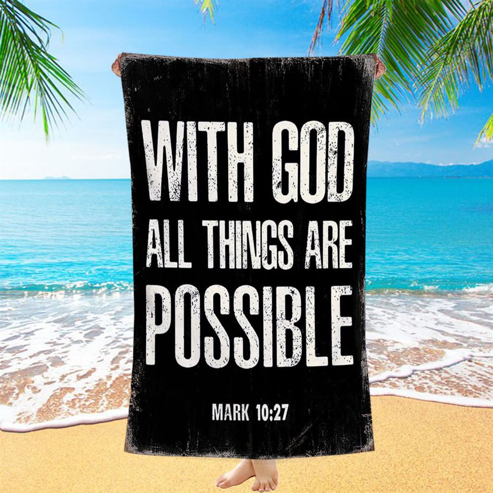 With God All Things Are Possible Mark 10 27 Beach Towel - Religious Beach Towel - Christian Beach Towel Decor