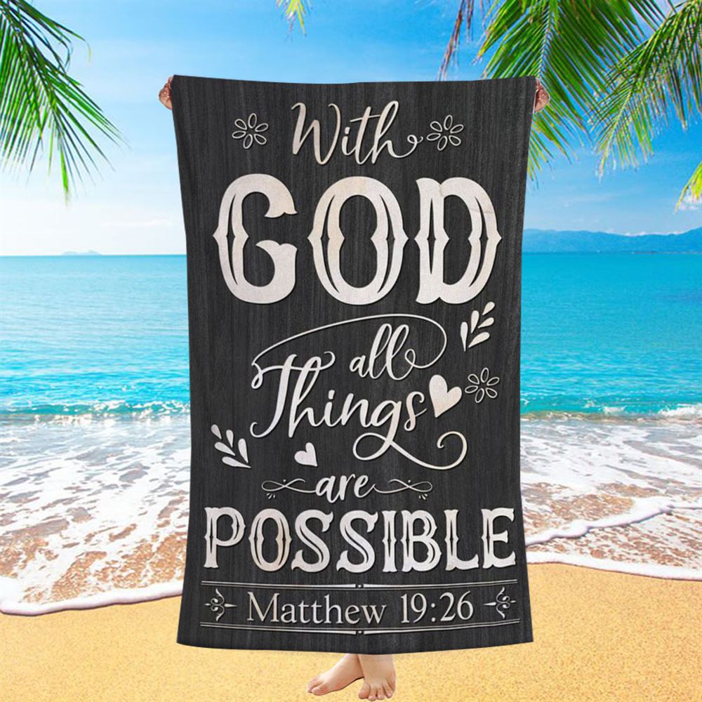 With God All Things Are Possible Matthew 1926 Bible Verse Beach Towel Art - Bible Verse Beach Towel - Scripture Beach Towel