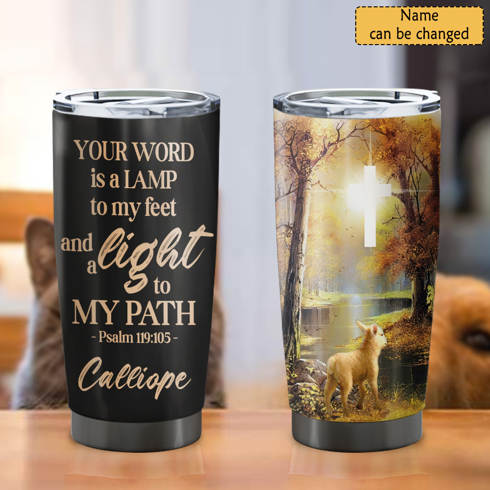 You Word Is A Lamp - Personalized Tumbler - Stainless Steel Tumbler - 20oz Tumbler - Tumbler For Cold Drinks