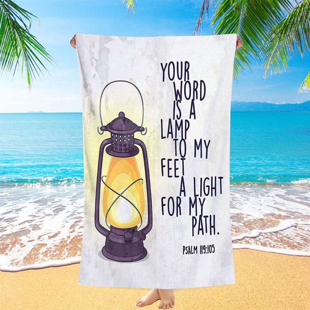 Your Word Is A Light For My Path - Psalm 119 105 Beach Towel - Christian Beach Towel Decor