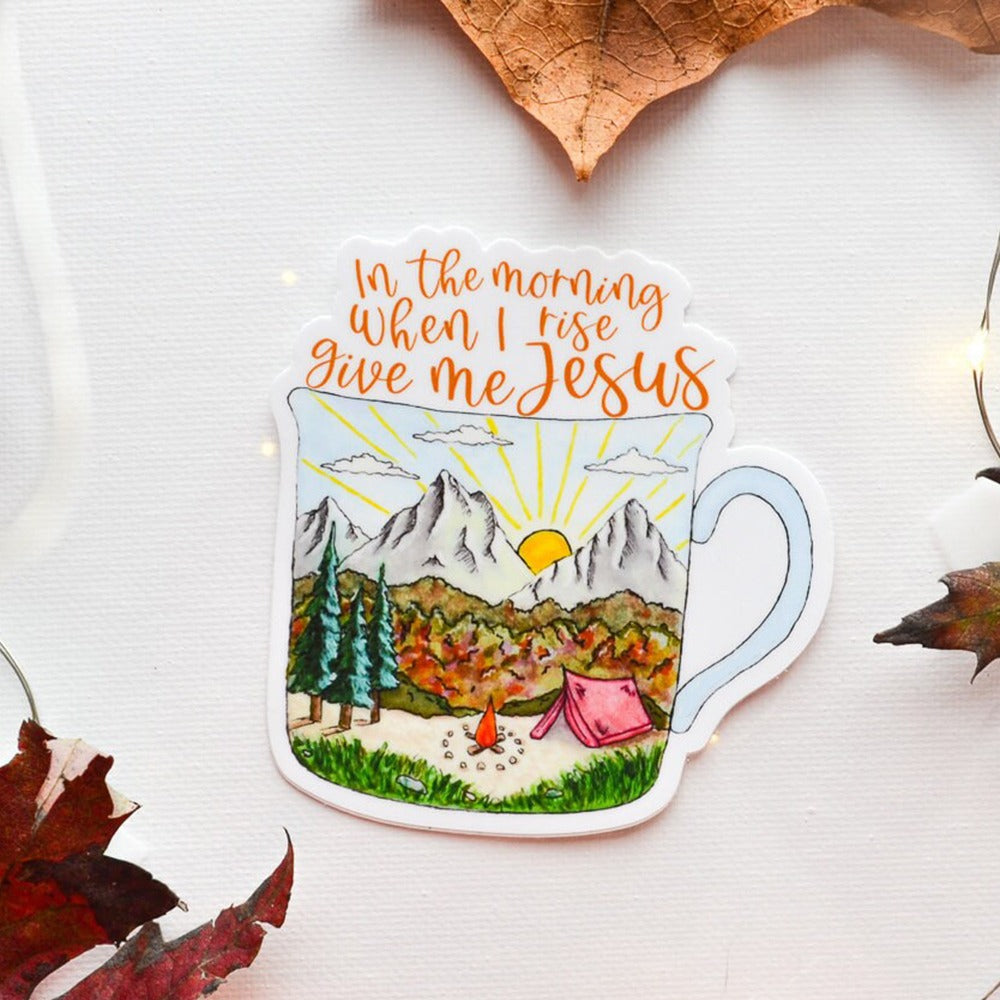 In The Morning When I Rise Give Me Jesus Christian Sticker